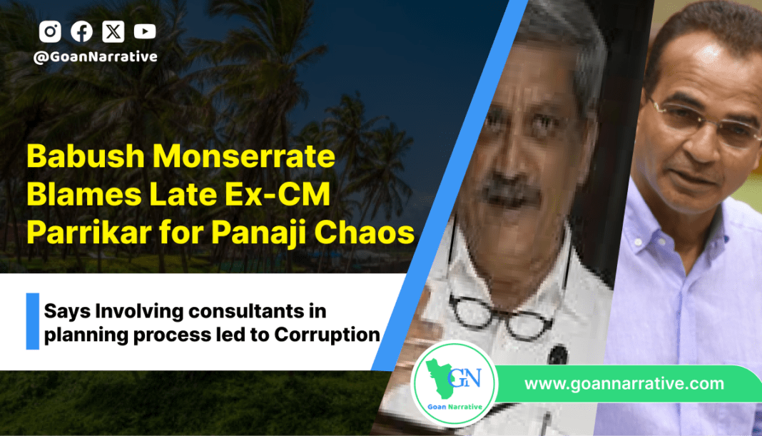Babush Monserrate criticizes Late Ex-CM Parrikar for Panjim Chaos