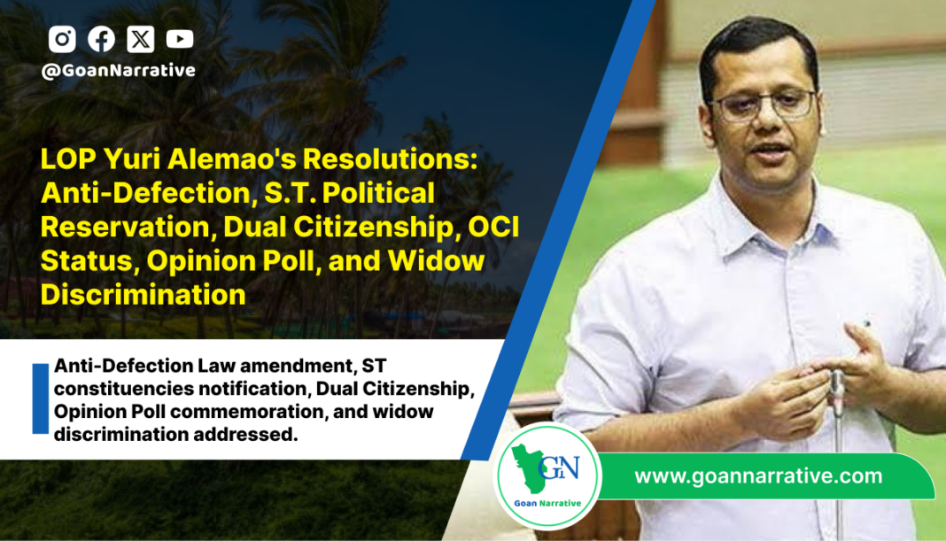 LOP Yuri Alemao's Resolutions_ Anti-Defection, S.T. Political Reservation, Dual Citizenship, OCI Status, Opinion Poll, and Widow Discrimination