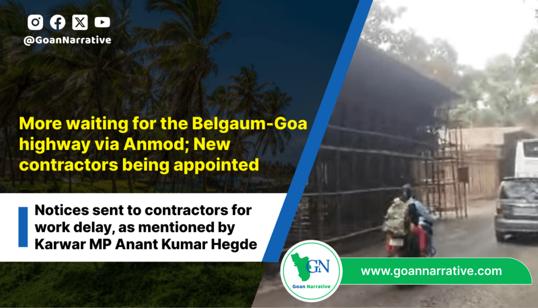 More waiting for the Belgaum-Goa highway via Anmod; New contractors being appointed