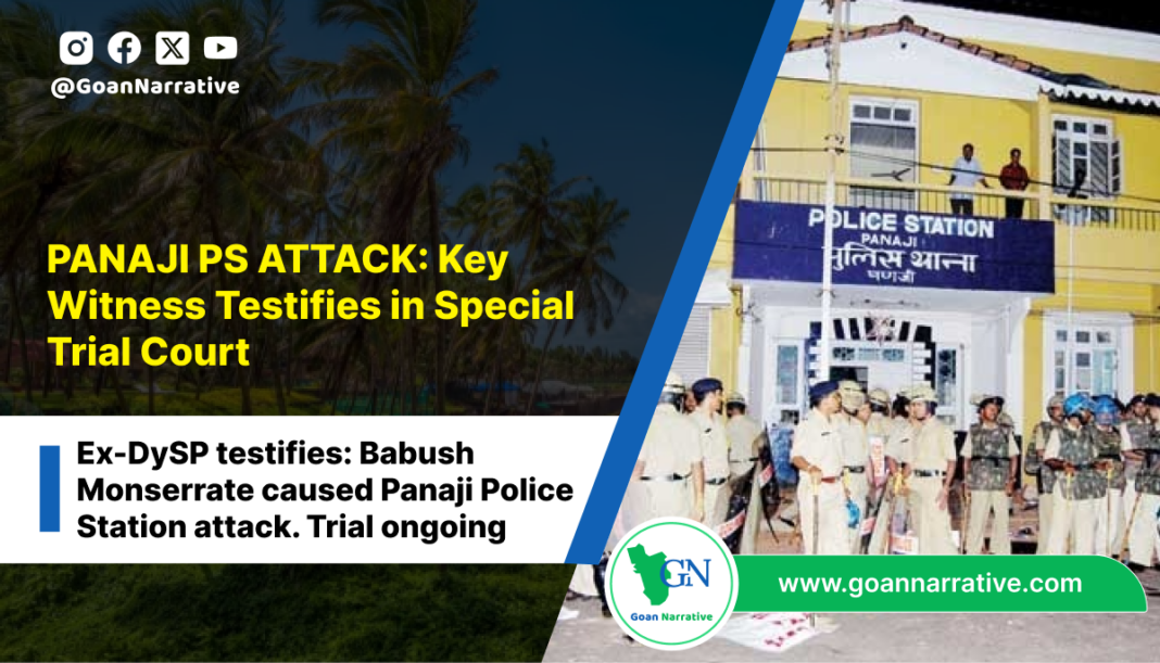 PANAJI PS ATTACK_ Key Witness Testifies in Special Trial Court