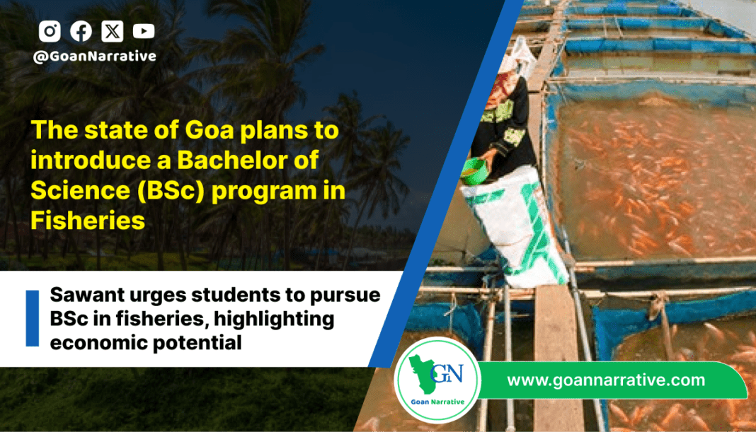 The state of Goa plans to introduce a Bachelor of Science (BSc) program in Fisheries
