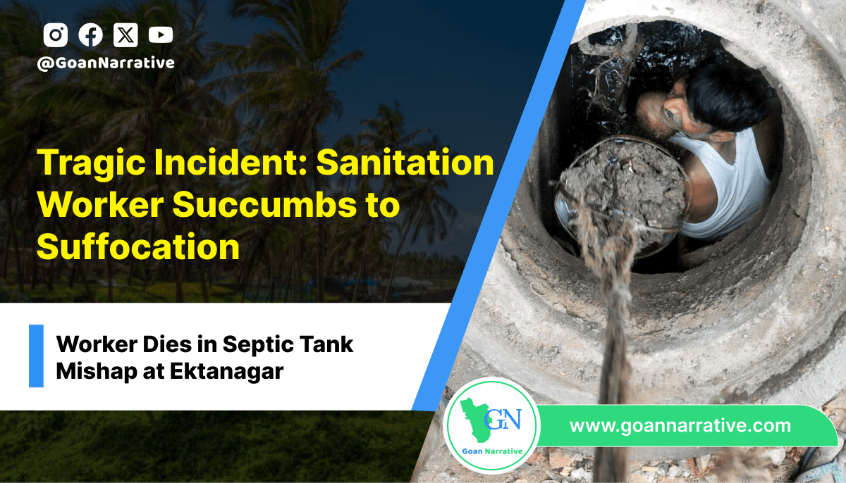 Sucomes Tragic Incident: Sanitation Worker Succumbs to Suffocation. - Goan ...