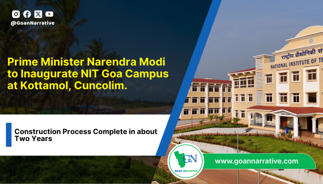 Prime Minister Narendra Modi to Inaugurate NIT Goa Campus at Kottamol, Cuncolim.
