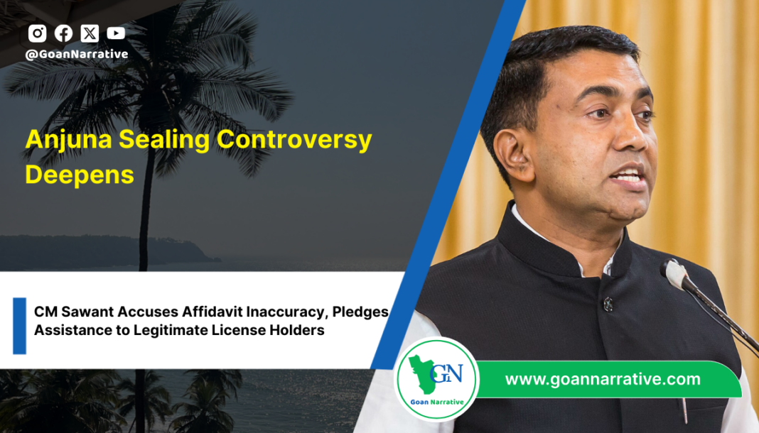 Goa Chief Minister Sawant has stated that Anjuna P'yat and the secretary likely submitted an inaccurate affidavit in the High Court, leading to the sealing of 175 structures, including those with legal business and construction licenses.   The government asserts its willingness to support those with valid documents, arguing that sealing their premises is unjust.