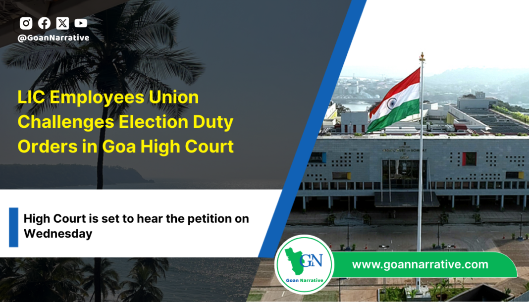 LIC Employees Union Challenges Election Duty Orders in Goa High Court