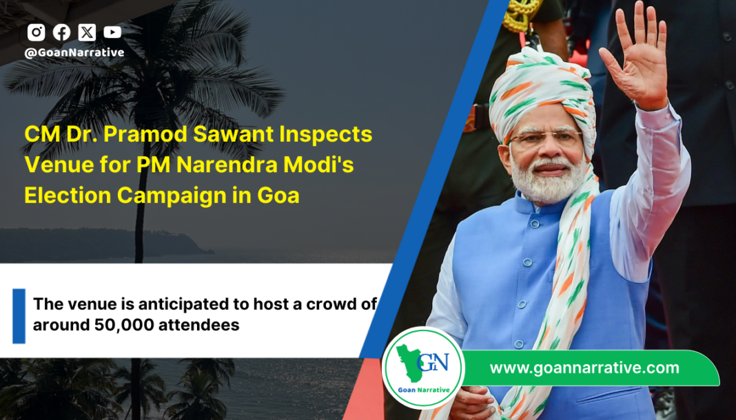 3 (6) CM Dr. Pramod Sawant Inspects Venue for PM Narendra Modi's Election Campaign in Goa, Expected Crowd of 50k