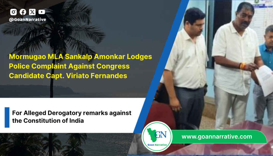 Mormugao MLA Sankalp Amonkar Lodges Police Complaint Against Congress Candidate Capt. Viriato Fernandes Over Constitution Remark