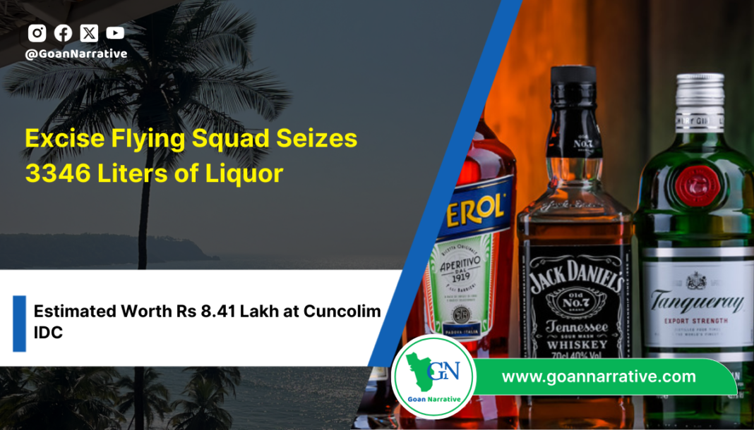 Excise Flying Squad Seizes 3346 Liters of Liquor Worth Rs 8.41 Lakh at Cuncolim IDC