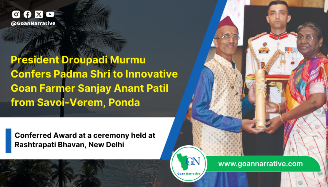 President Droupadi Murmu Confers Padma Shri to Innovative Goan Farmer Sanjay Anant Patil from Savoi-Verem, Ponda