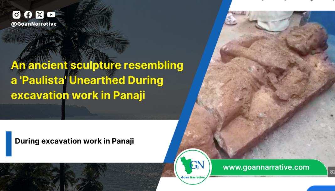 An ancient sculpture resembling a 'Paulista' has been unearthed during excavation work in Panaji
