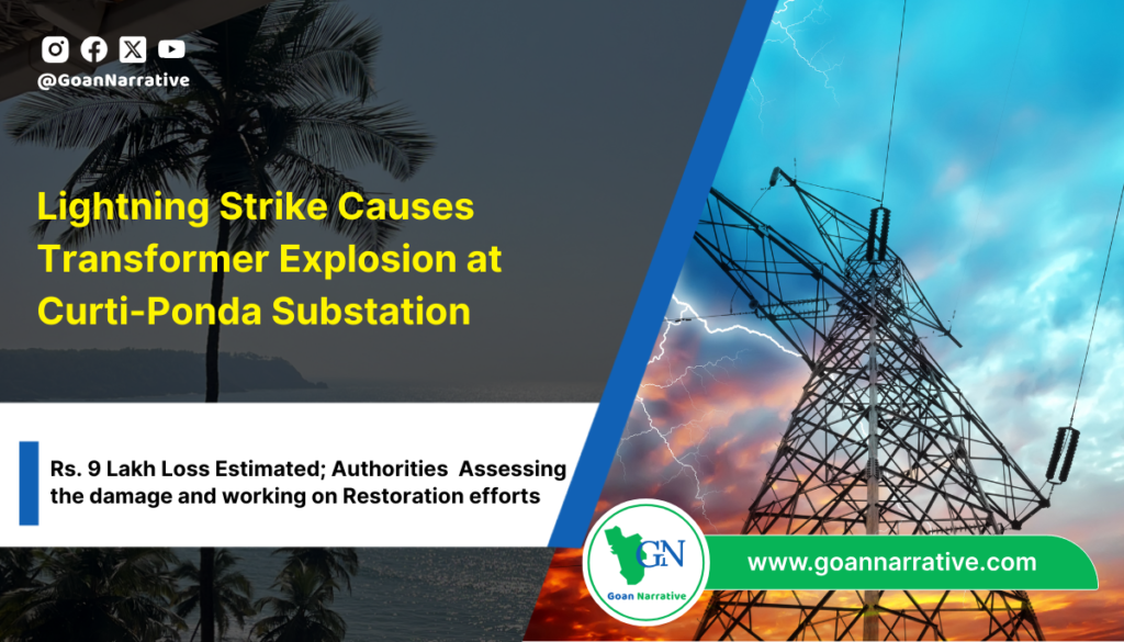 Lightning Strike Causes Transformer Explosion at Curti-Ponda Substation, Rs. 9 Lakh Loss Estimated