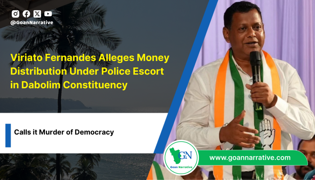 Viriato Fernandes Alleges Money Distribution Under Police Escort in Dabolim Constituency