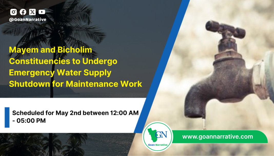 Mayem and Bicholim Constituencies to Undergo Emergency Water Supply Shutdown for Maintenance Work , Scheduled for May 2nd between 12:00 AM - 05:00 PM