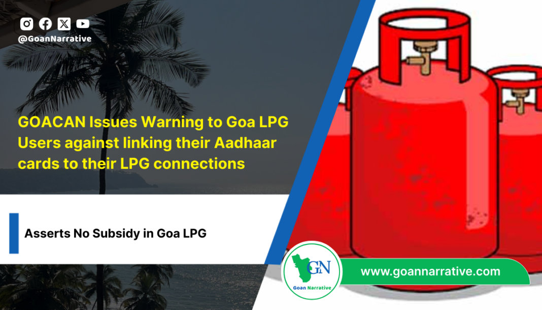 3 GOACAN Issues Warning to Goa LPG Users against linking their Aadhaar cards to their LPG connections, Asserts No Subsidy in Goa LPG