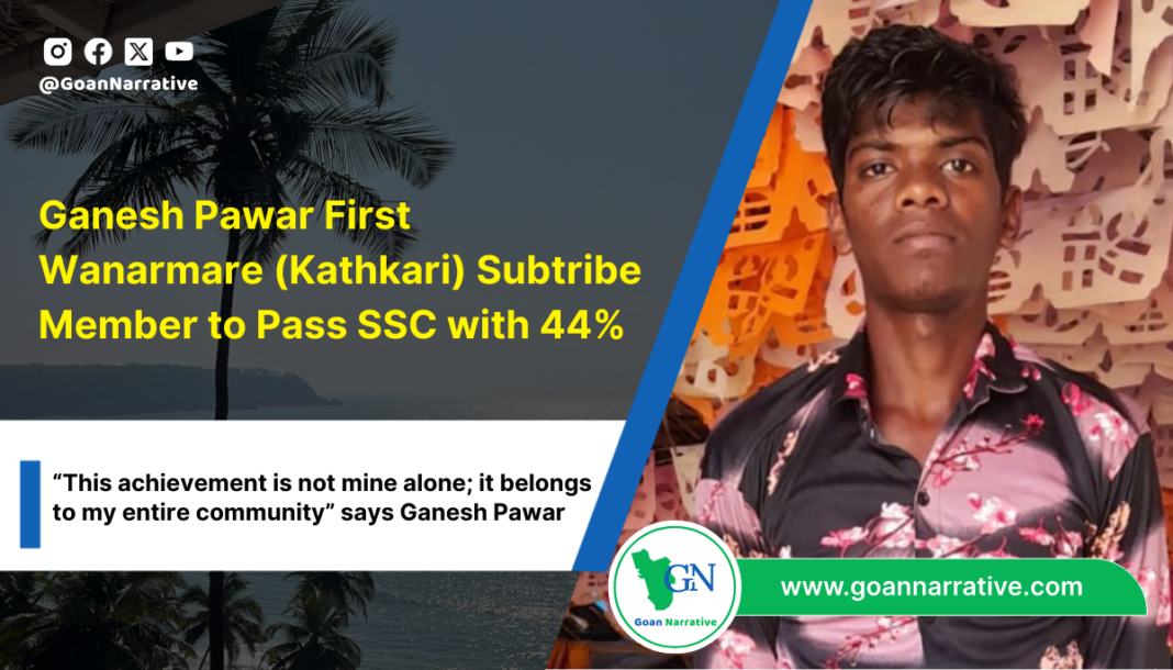 Ganesh Pawar First Wanarmare (Kathkari) Subtribe Member to Pass SSC from Vikas High School, Valpem, Virnoda