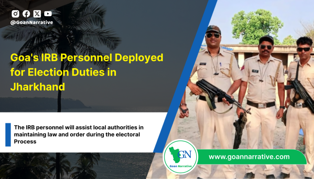 Goa's IRB Personnel Deployed for Election Duties in Jharkhand