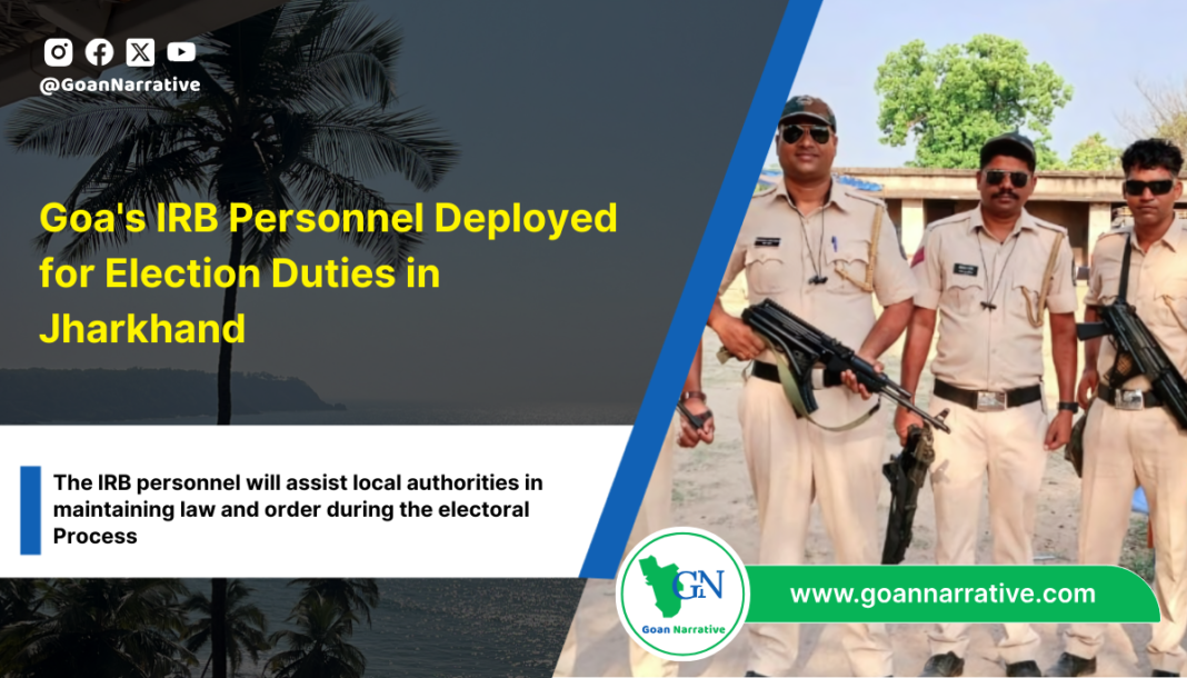 Goa's IRB Personnel Deployed for Election Duties in Jharkhand