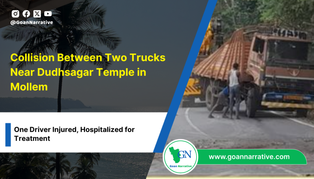 An accident involving two trucks occurred near Dudhsagar temple in Mollem. One of the truck drivers sustained injuries and has been promptly shifted to the hospital for treatment
