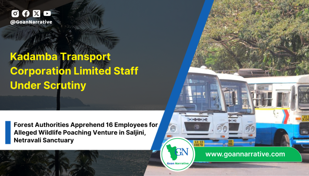 Kadamba Transport Corporation Limited Staff Under Scrutiny: Forest Authorities Apprehend 16 Employees for Alleged Wildlife Poaching Venture in Saljini, Netravali Sanctuary