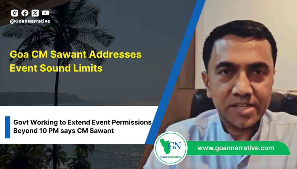 Goa CM Sawant Addresses Event Sound Limits, Govt Working to Extend Event Permissions Beyond 10 PM says CM Sawant