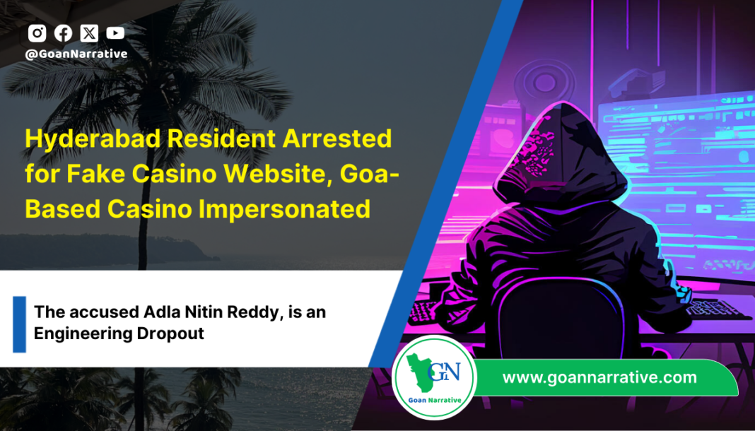 Cyber Crime Police Arrests Hyderabad Resident Adla Nitin Reddy for Trademark Violation with Fake Casino Website, Goa-Based Casino Targeted