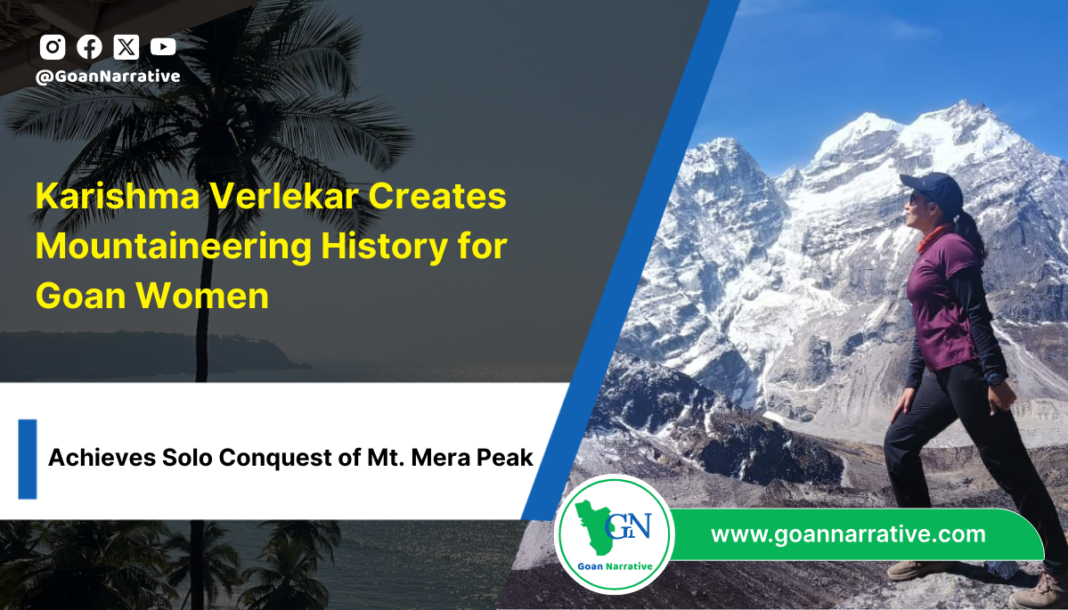 Karishma Verlekar Creates Mountaineering History for Goan Women with Solo Conquest of Mt. Mera Peak