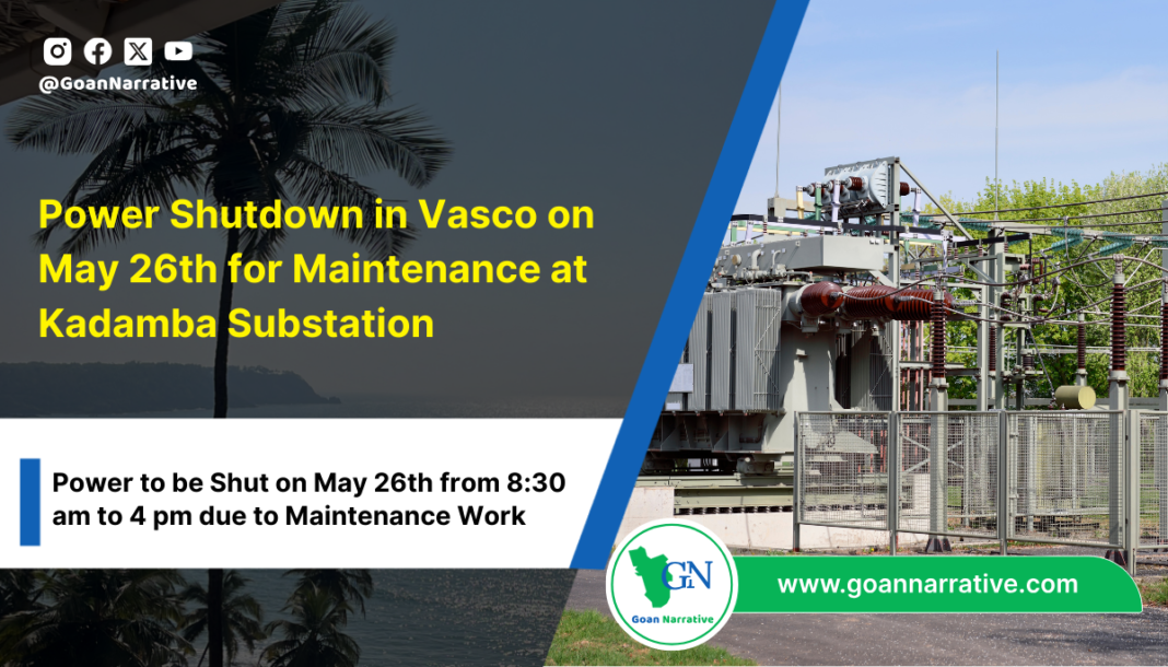 7 (6) Power Shutdown in Vasco on May 26th for Maintenance at Kadamba Substation