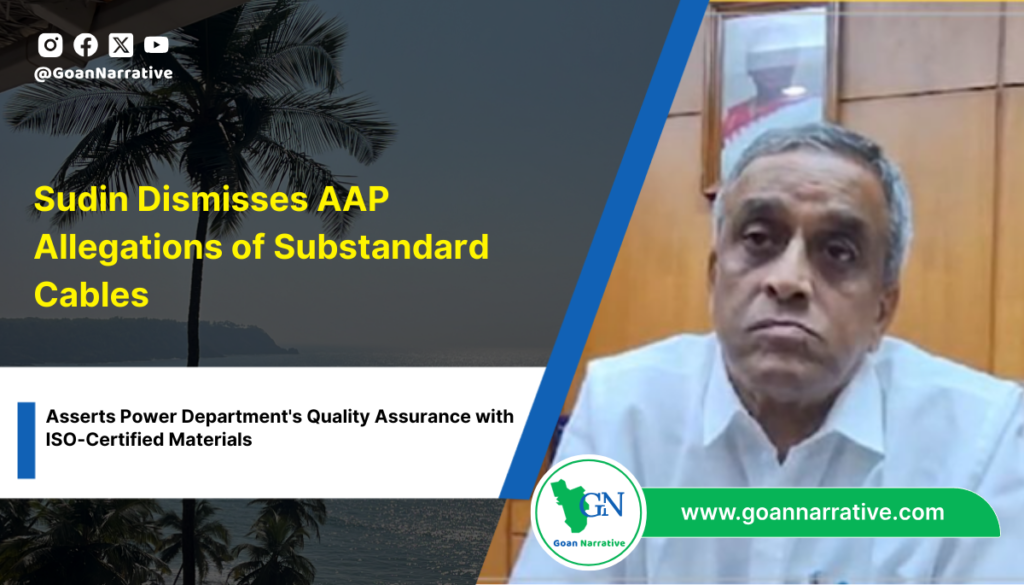 Sudin Dismisses AAP Allegations of Substandard Cables, Asserts Power Department's Quality Assurance with ISO-Certified Materials