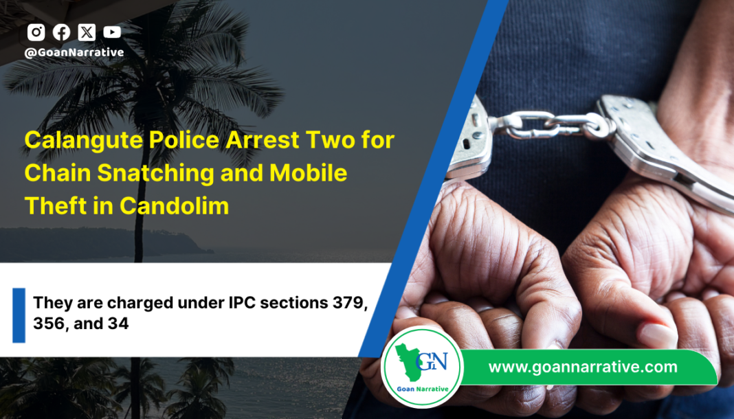 2 Calangute Police Arrest Two for Chain Snatching and Mobile Theft in Candolim
