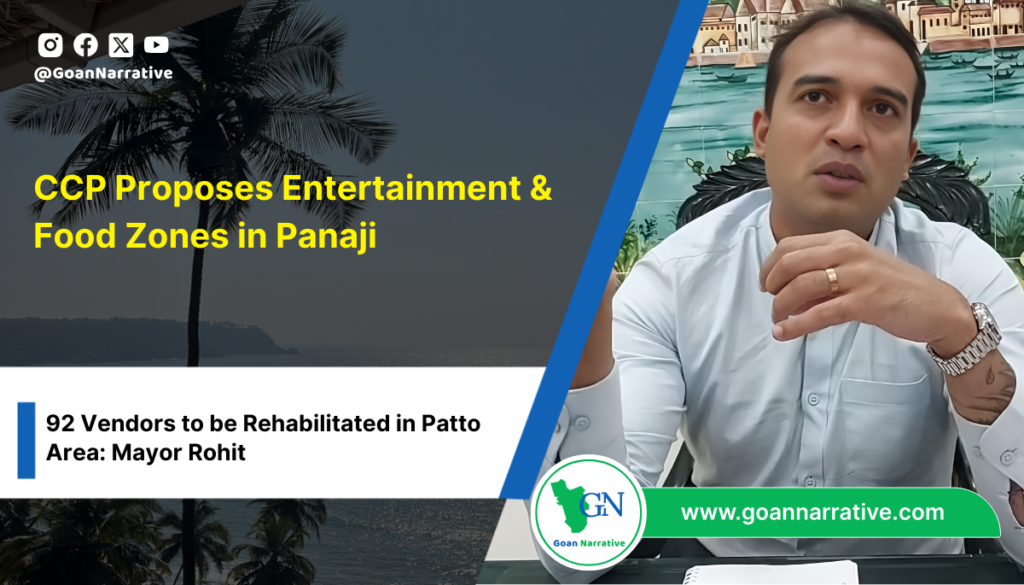 CCP Proposes Entertainment & Food Zones in Panaji; 92 Vendors to be Rehabilitated in Patto Area: Mayor Rohit