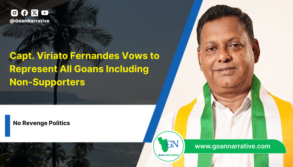 No Revenge Politics, Vows to Represent All Goans Including Non-Supporters: Capt Viriato Fernandes