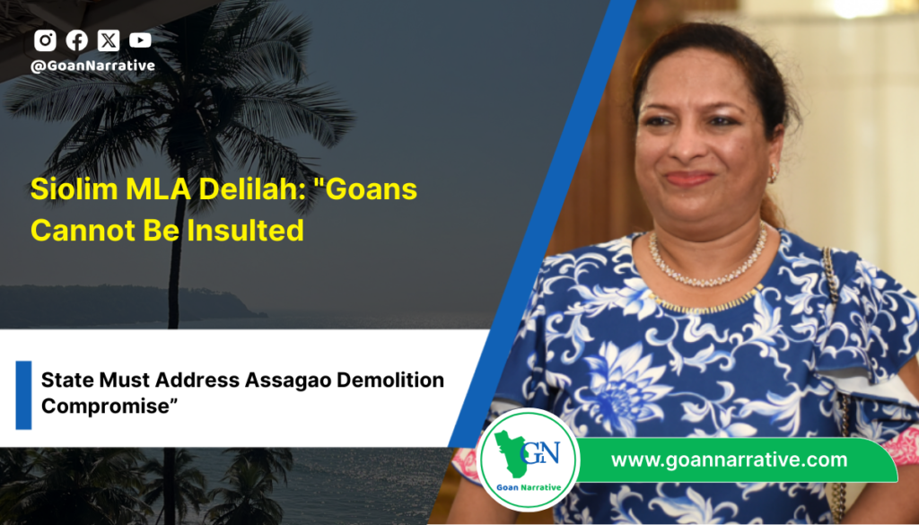 Siolim MLA Delilah: "Goans Cannot Be Insulted; State Must Address Assagao Demolition Compromise”
