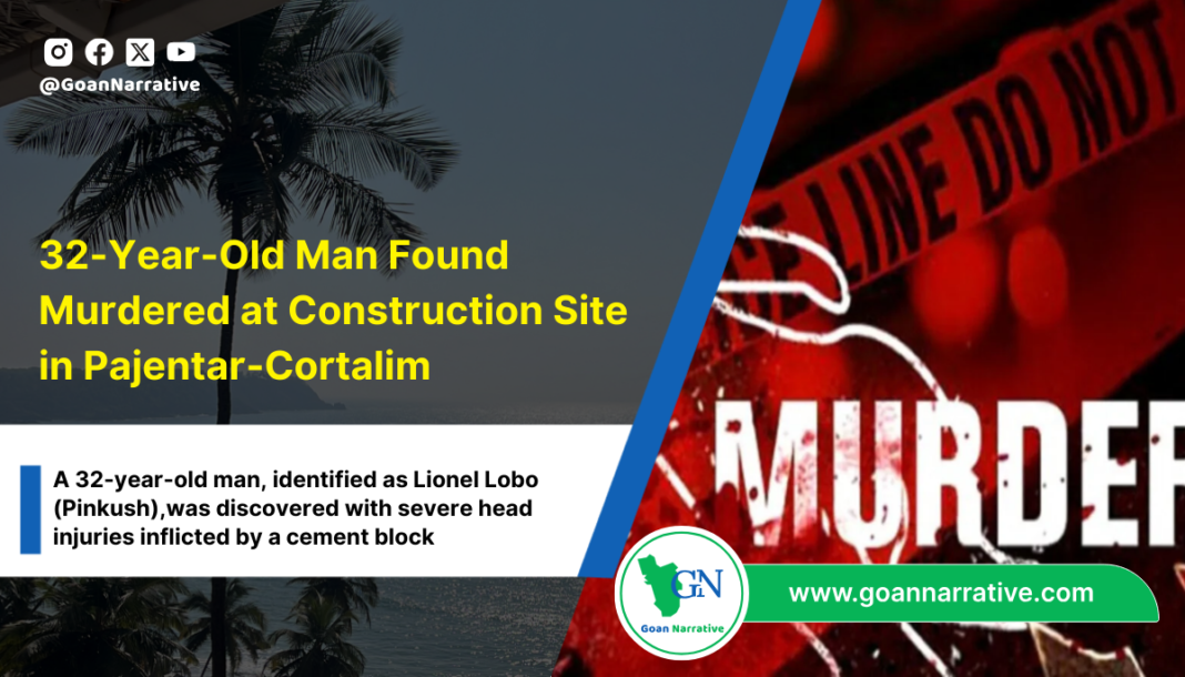 32-Year-Old Man Found Murdered at Construction Site in Pajentar-Cortalim