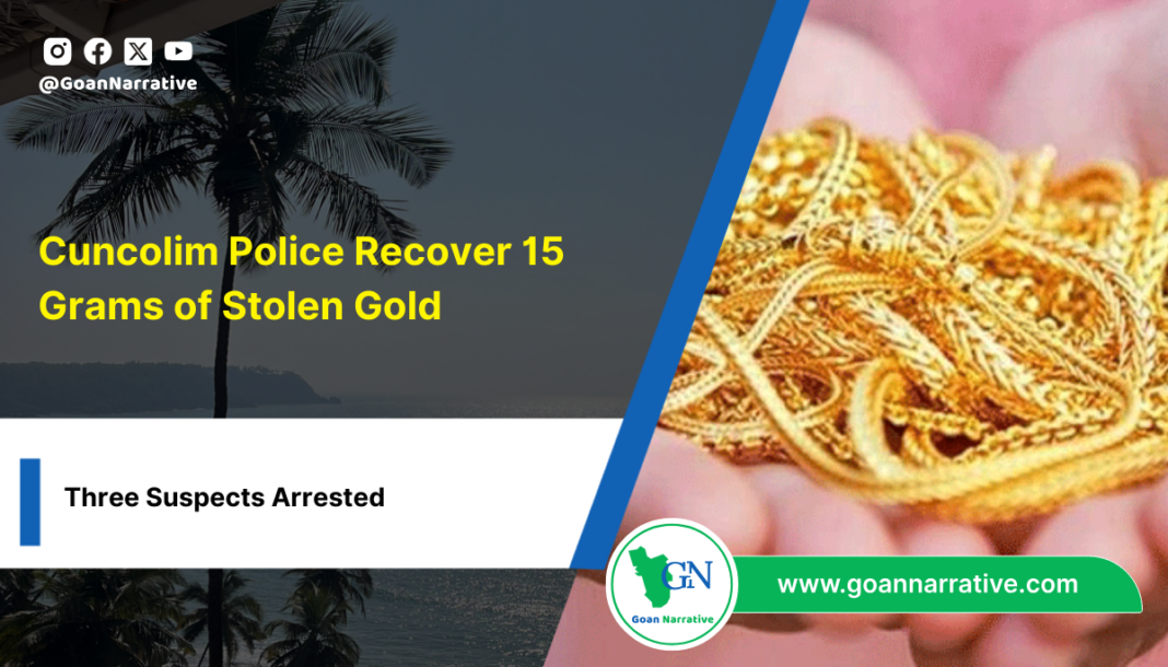Cuncolim Police Recover 15 Grams of Stolen Gold, Arrest Three Suspects