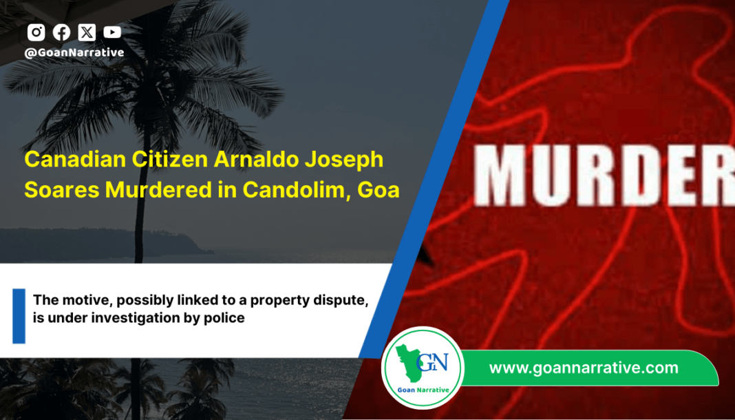 Canadian Citizen Arnaldo Joseph Soares Murdered in Candolim, Goa