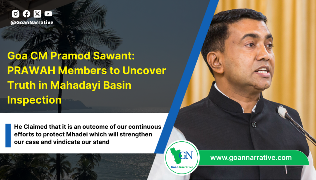 Goa CM: PRAWAH Members to Uncover Truth in Mahadayi Basin Inspection
