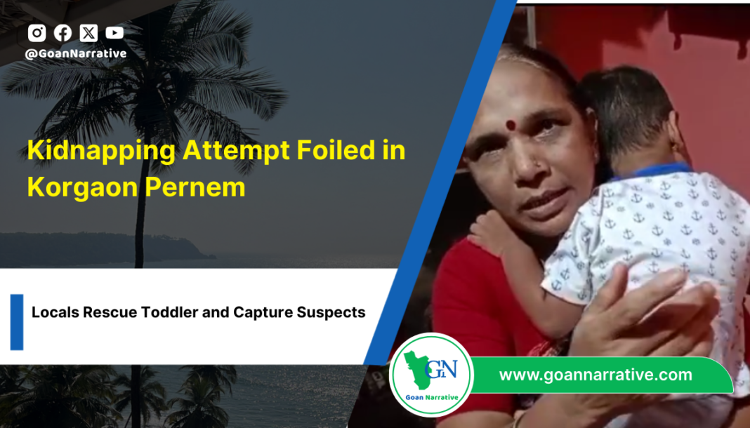 1 Kidnapping Attempt Foiled in Korgaon Pernem: Locals Rescue Toddler and Capture Suspects