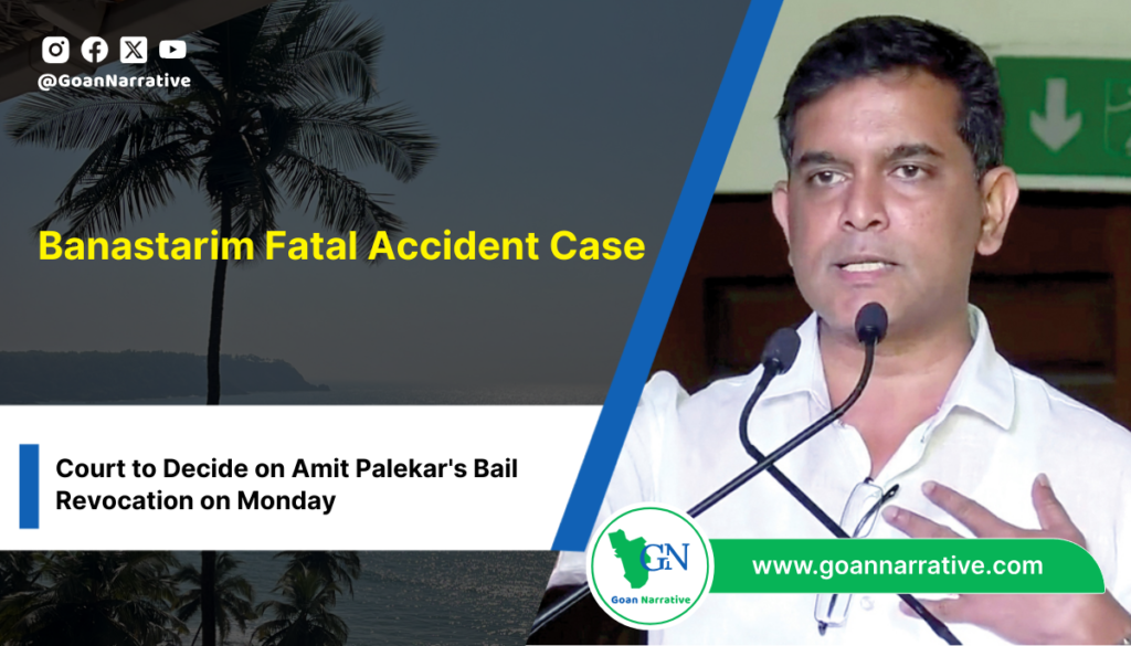 Banastarim Fatal Accident Case: Court to Decide on Amit Palekar's Bail Revocation on Monday