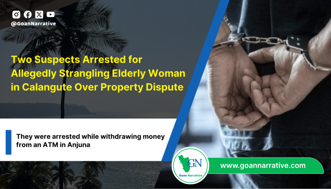 2 Two Suspects Arrested for Allegedly Strangling Elderly Woman in Calangute Over Property Dispute