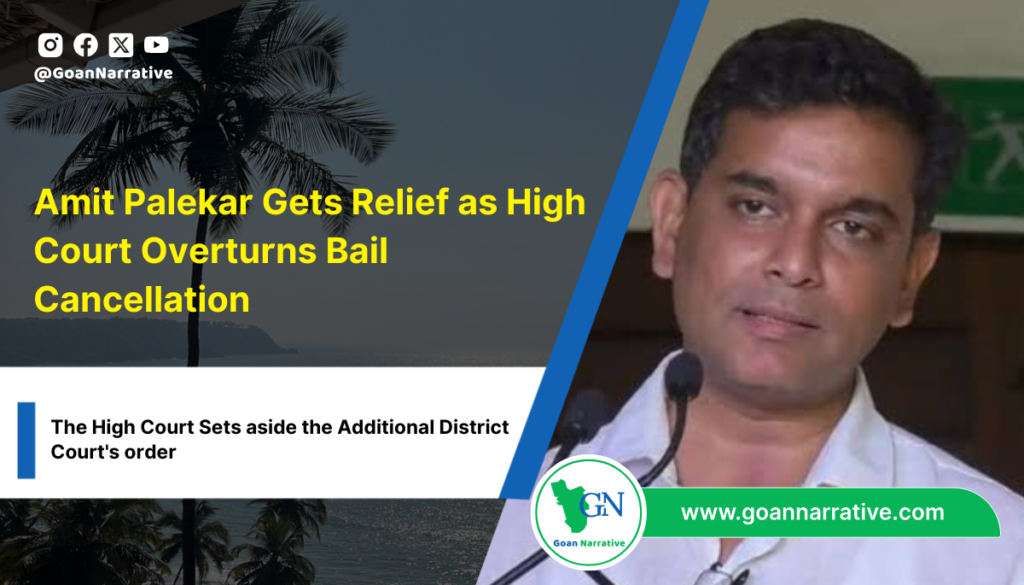 Amit Palekar Gets Relief as High Court Overturns Bail Cancellation