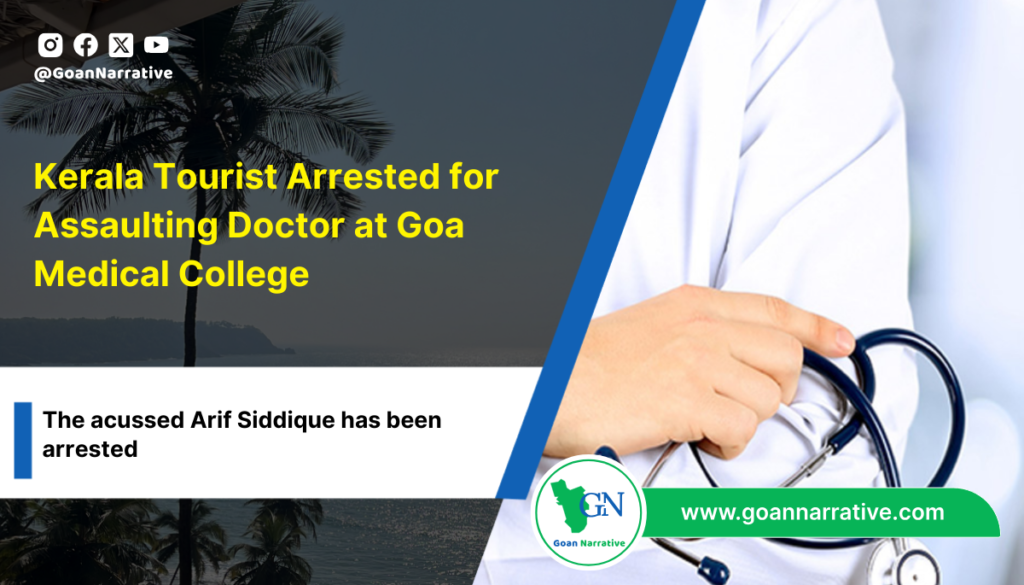 Kerala Tourist Arrested for Assaulting Doctor at Goa Medical College