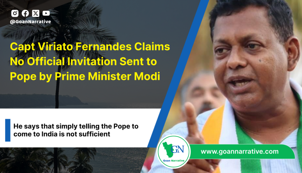 Capt Viriato Fernandes Claims No Official Invitation Sent to Pope by Prime Minister Modi