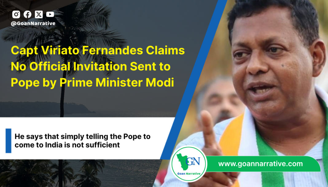 3 Capt Viriato Fernandes Claims No Official Invitation Sent to Pope by Prime Minister Modi