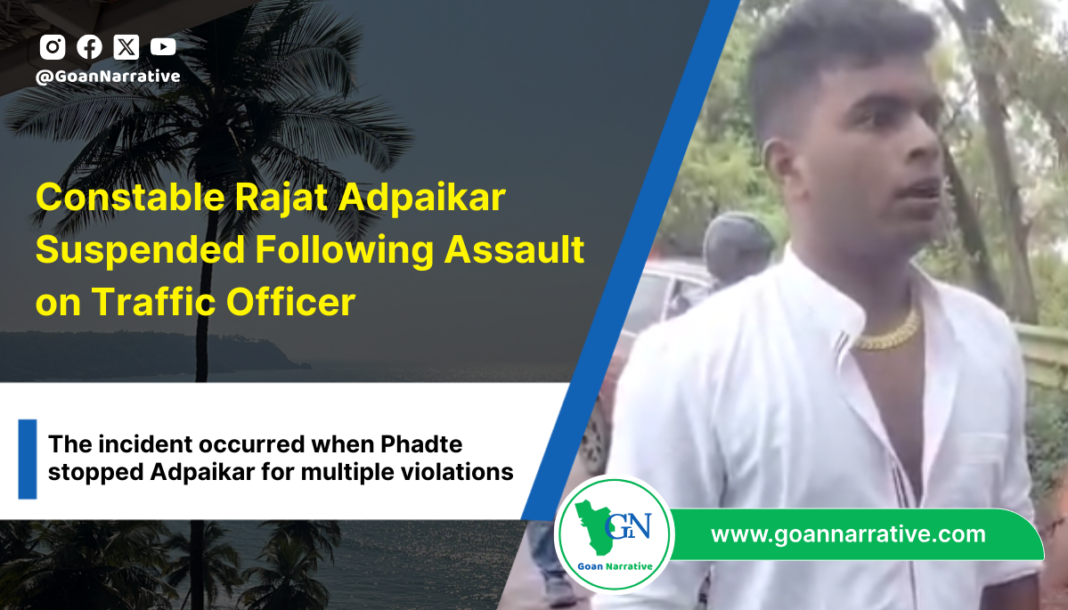 Newly Recruited Constable Rajat Adpaikar Suspended Following Assault on Traffic ASI: SP South Goa Issues Suspension Order