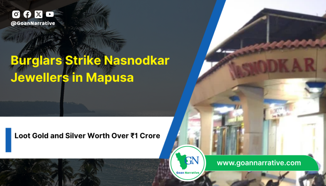 Burglars Strike Nasnodkar Jewellers in Mapusa, Loot Gold and Silver Worth Over ₹1 Crore
