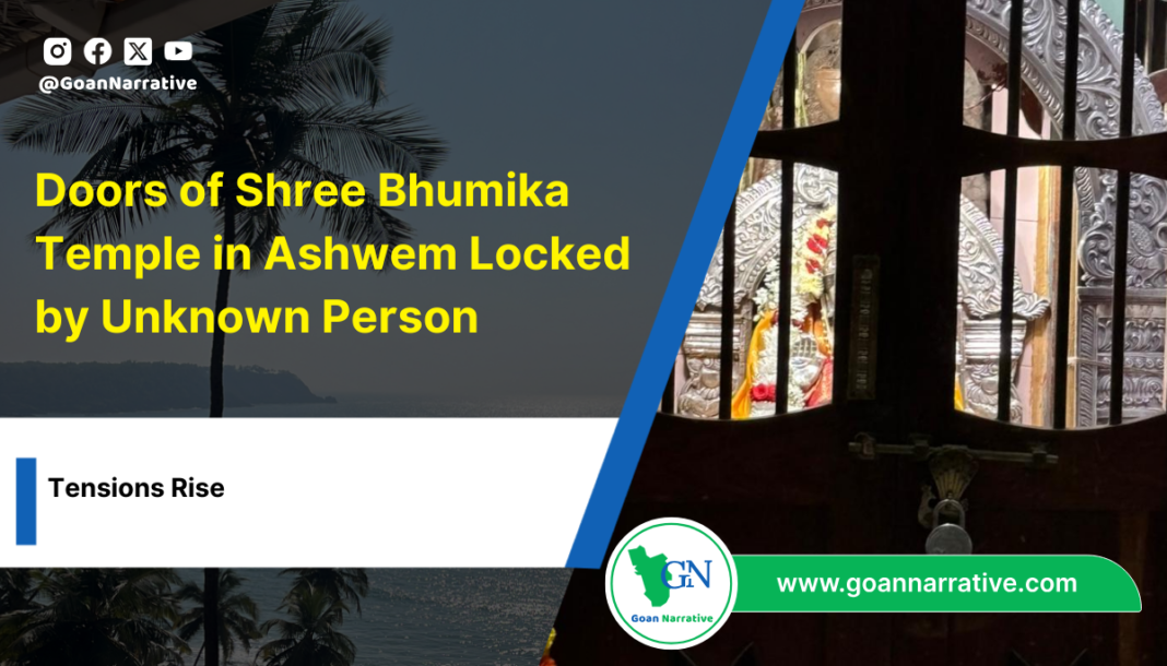 Doors of Shree Bhumika Temple in Ashwem Locked by Unknown Persons, Tensions Rise