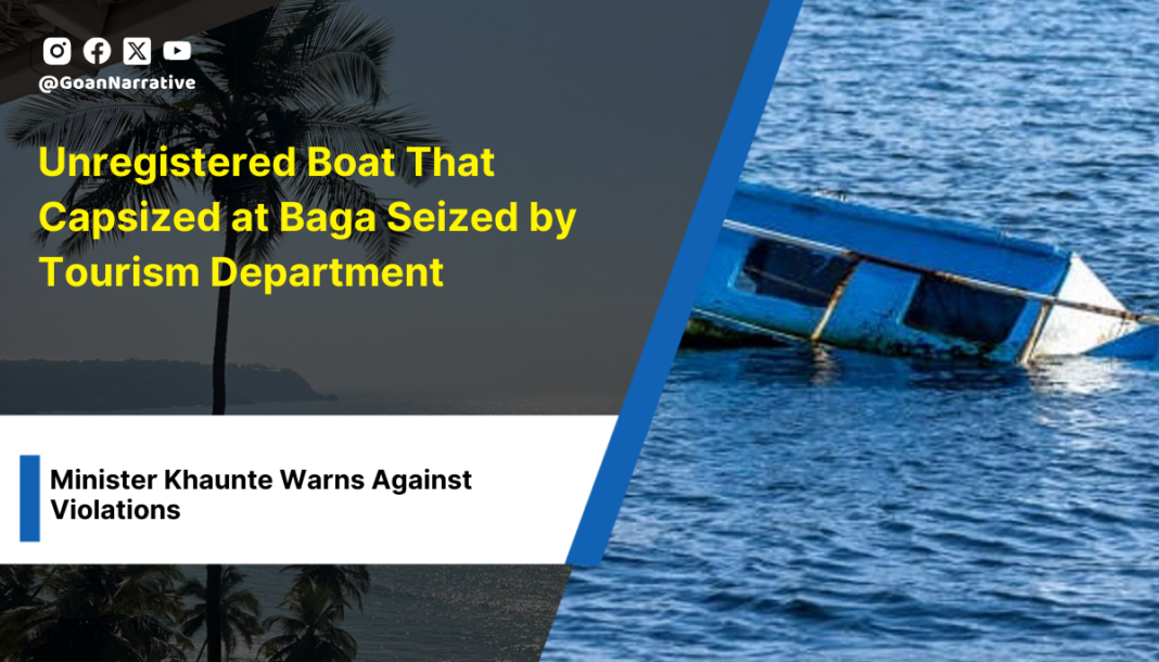 2 Unregistered Boat That Capsized at Baga Seized by Tourism Department; Minister Khaunte Warns Against Violations