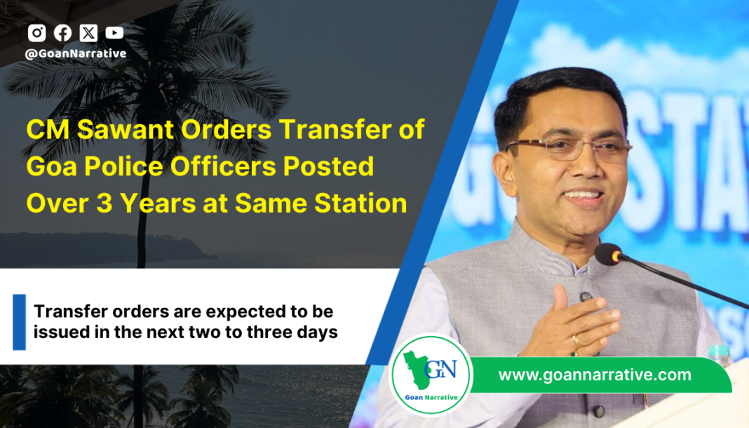 CM Pramod Sawant Orders Immediate Transfer of Goa Police Officers Posted Over 3 Years at Same Station
