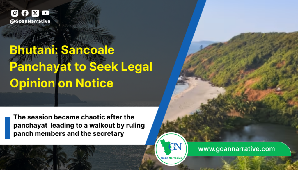 Bhutani: Sancoale Panchayat to Seek Legal Opinion on Notice