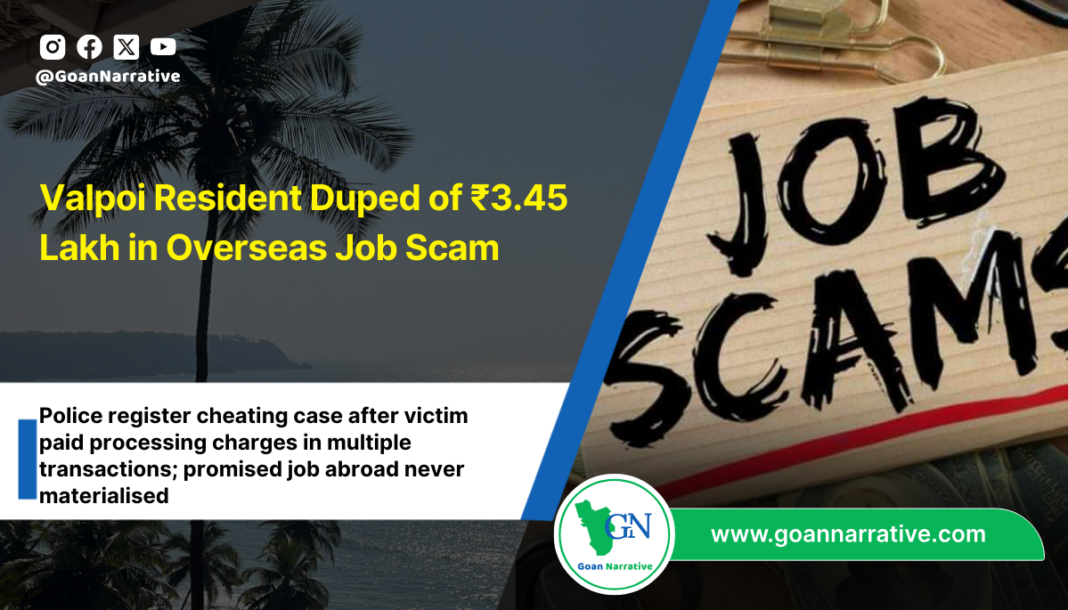 Valpoi Resident Duped of ₹3.45 Lakh in Overseas Job Scam